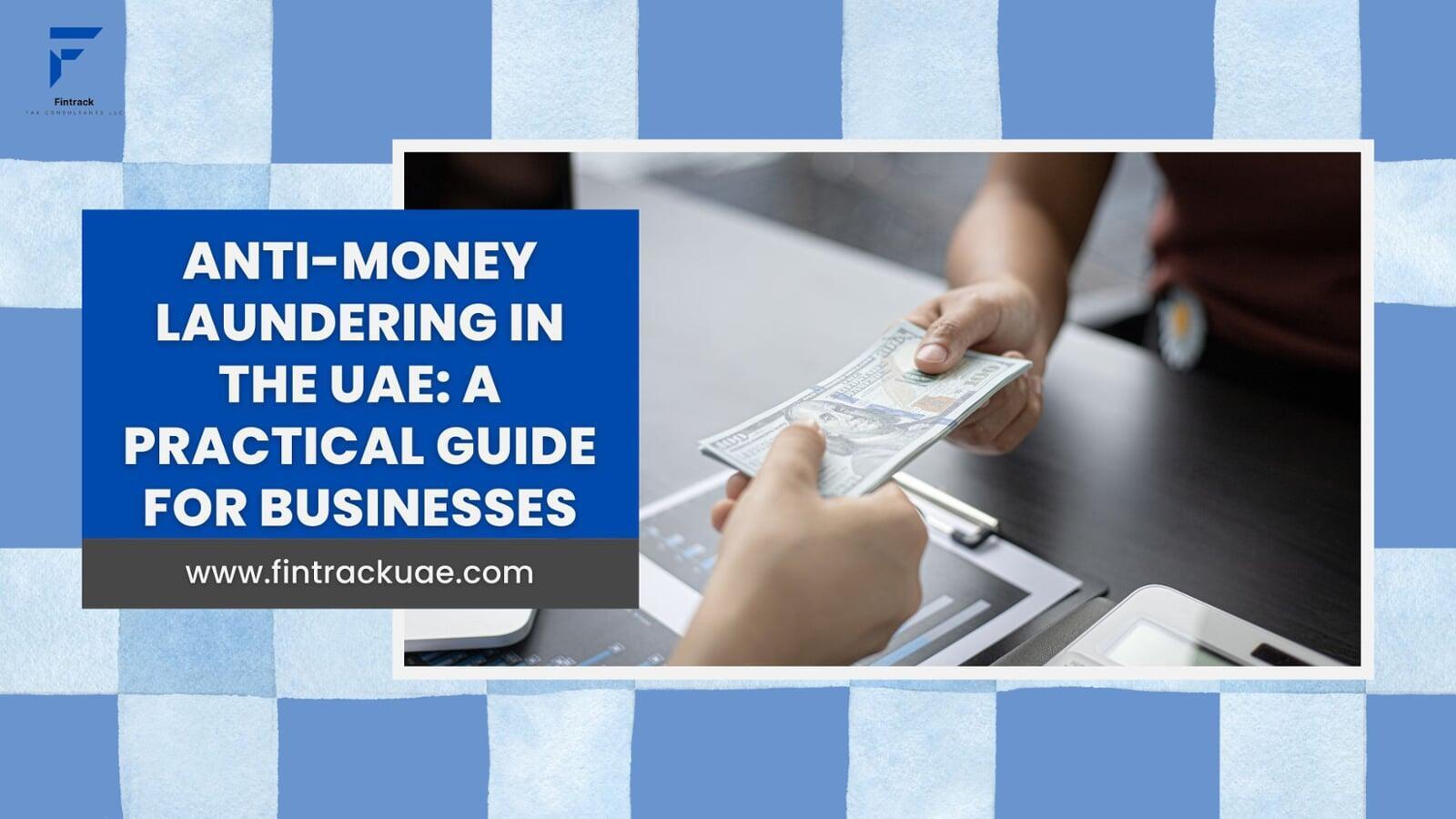 Anti-Money Laundering in the UAE: A Practical Guide for Businesses